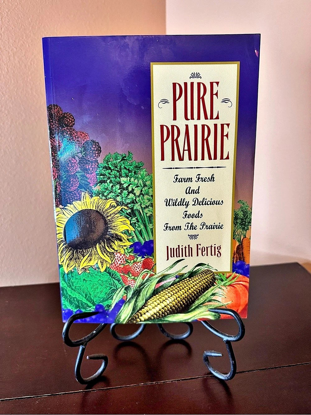 Pure Prairie: Farm Fresh and Wildly Delicious Foods from the Prairie Cookbook